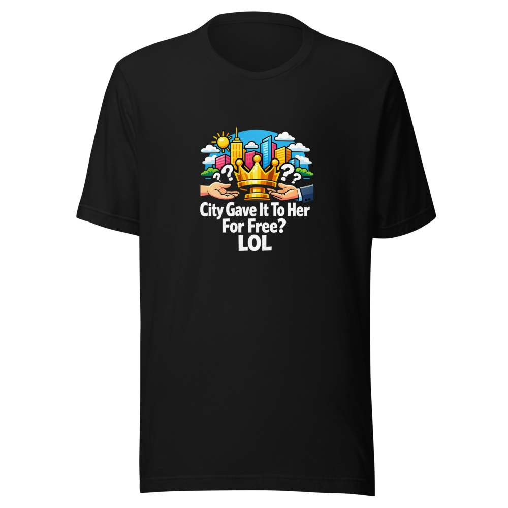 City Gave It To Her For Free? LOL T-Shirt - Image 2