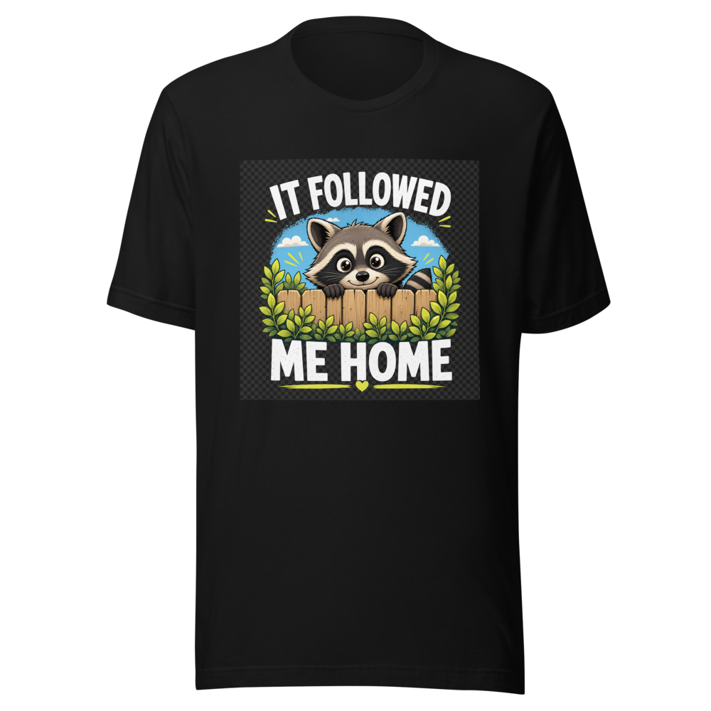 Funny Raccoon Followed Me Home T-Shirt - Image 2