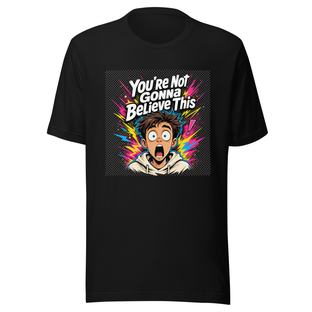 You're Not Gonna Believe This Viral Quote T-Shirt - Image 2