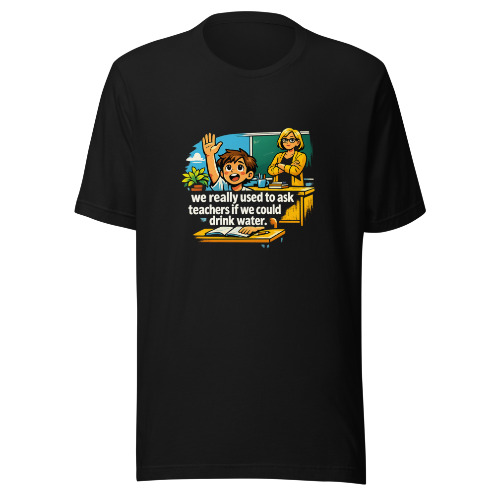 Remember Asking to Drink Water? Funny Teacher Meme Tee - Image 2