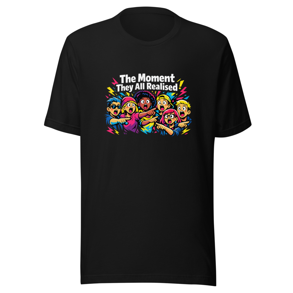 The Moment They All Realised Funny Meme T-Shirt - Image 2