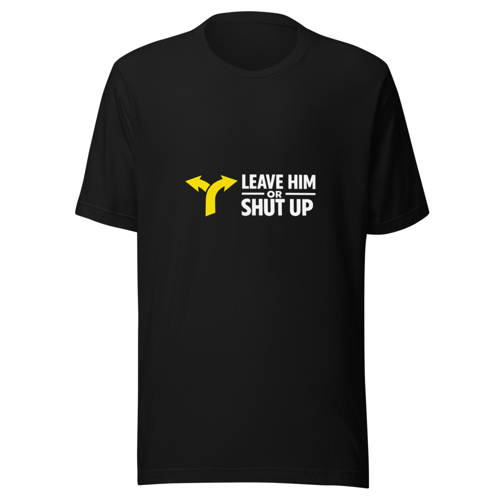 Leave Him or Shut Up About It Viral Quote Tee - Image 2
