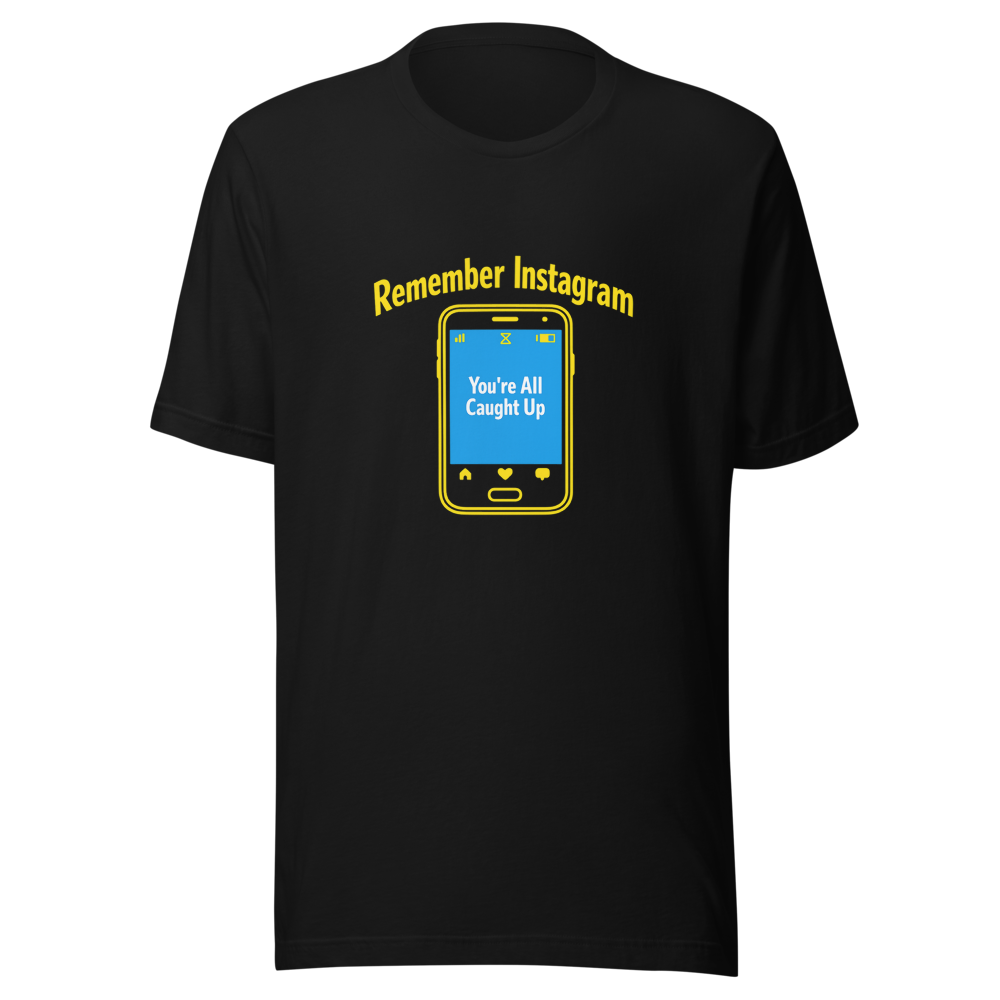 Remember Instagram Having An End? T-Shirt - Image 2