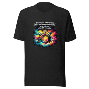 Find Your Insane Romantic Soulmate T-Shirt