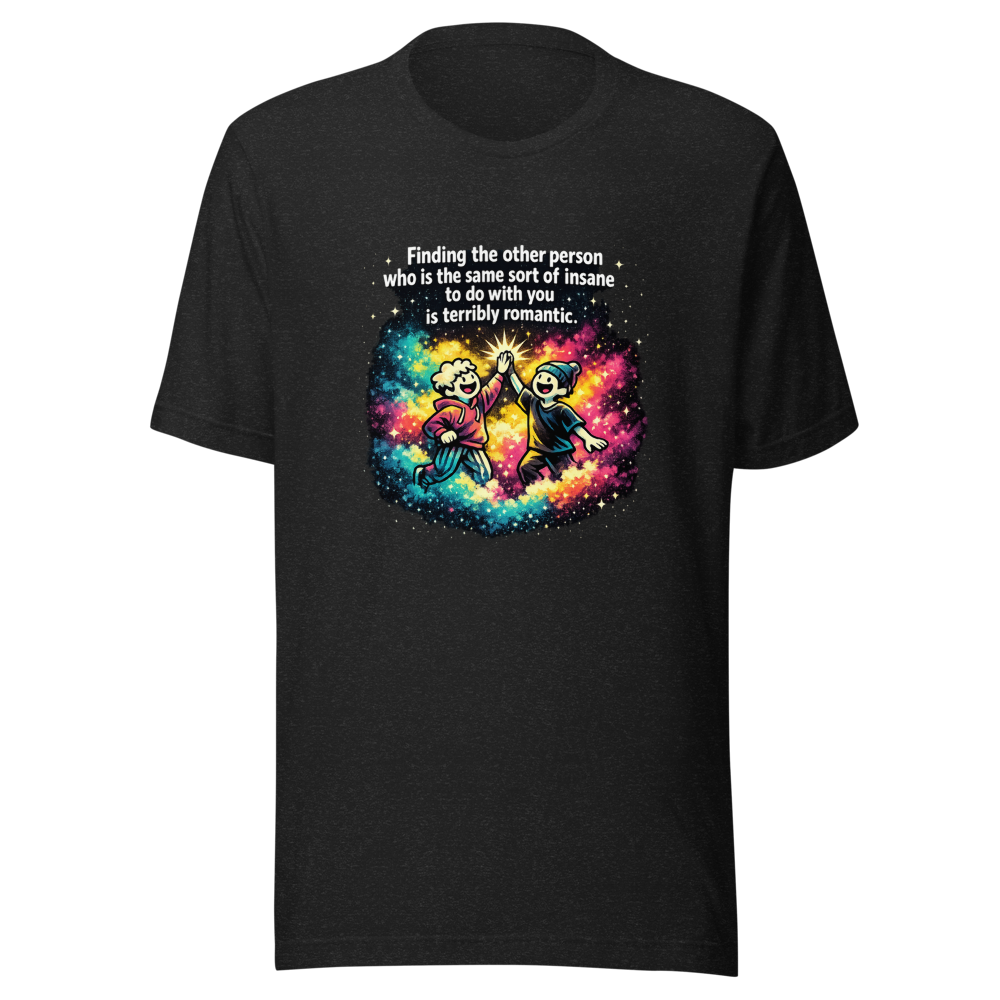 Find Your Insane Romantic Soulmate T-Shirt