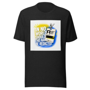 Protect Your Name Tee: No Redaction Allowed