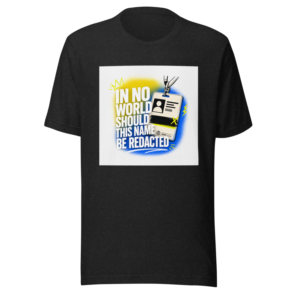 Protect Your Name Tee: No Redaction Allowed