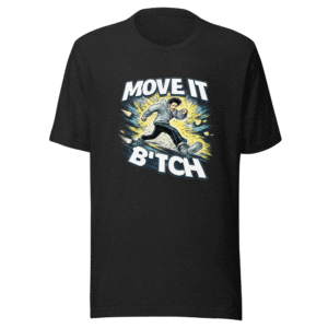 Move It Bitch Graphic Tee