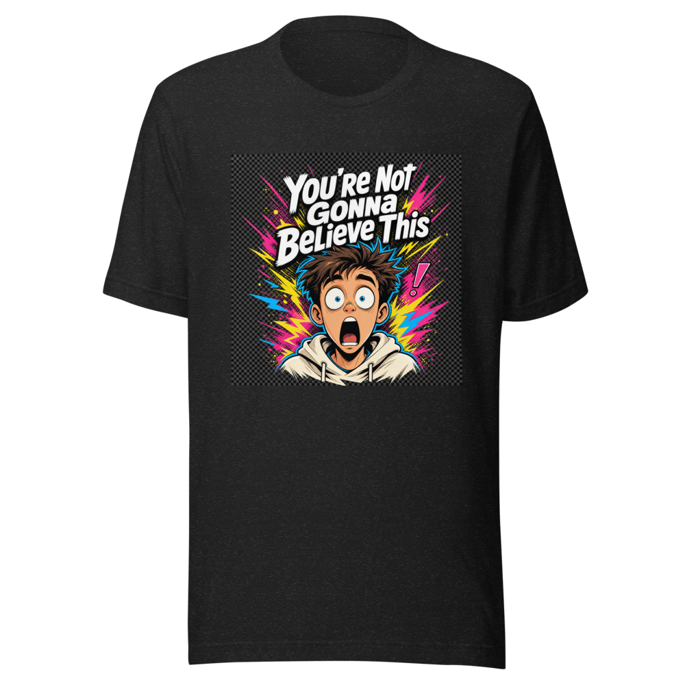 You're Not Gonna Believe This Viral Quote T-Shirt