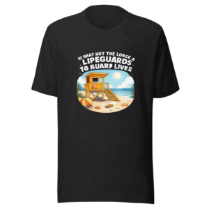 Lifeguard Job: Guard Lives Funny T-Shirt