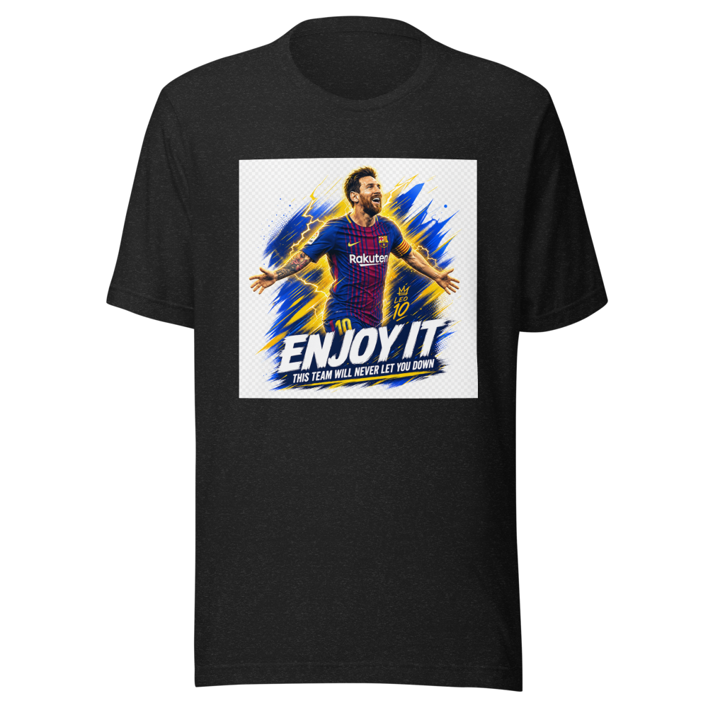Messi: Enjoy It! Team Never Lets You Down Tee