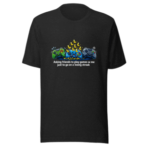Losing Streak Gaming Buddy T-Shirt