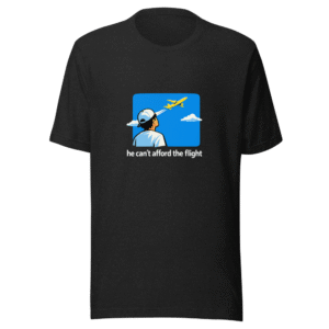 He Cant Afford The Flight Meme T-Shirt