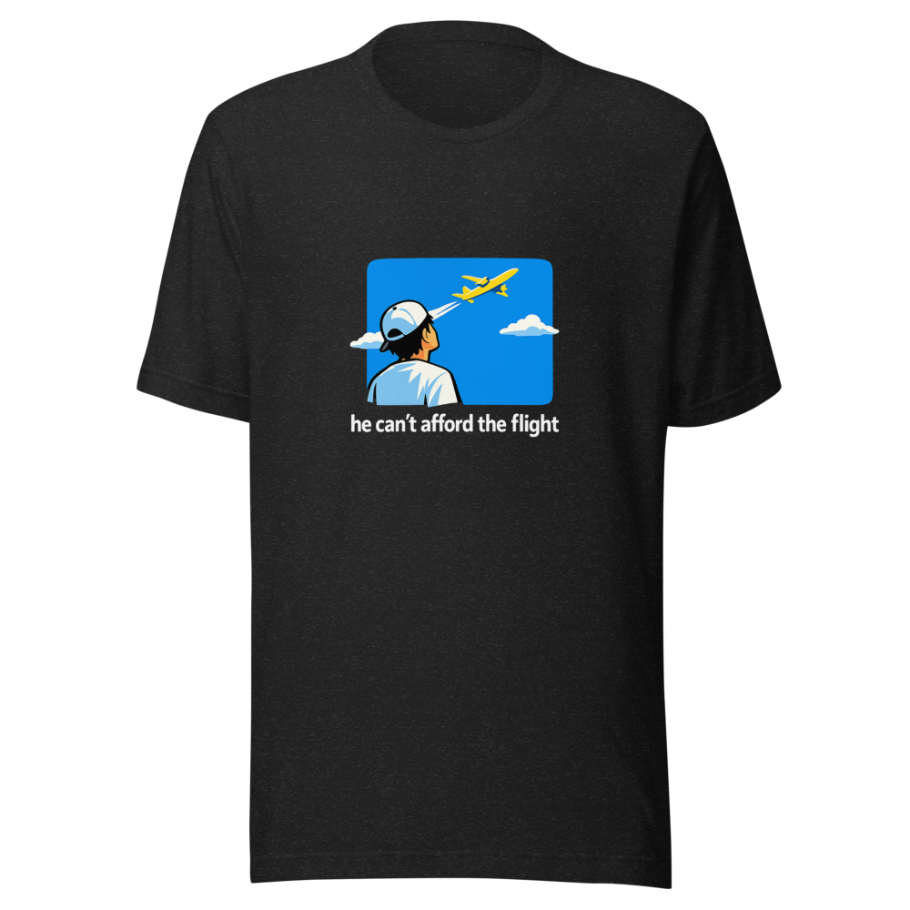 He Cant Afford The Flight Meme T-Shirt