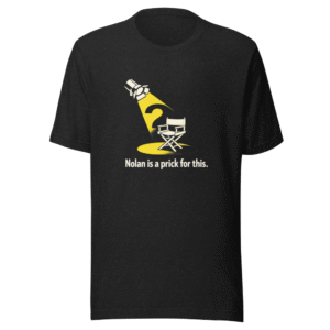 Nolan's Prick Move Film Twitter Tee