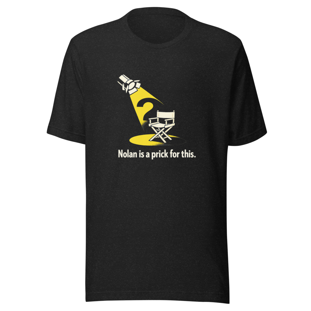 Nolan's Prick Move Film Twitter Tee