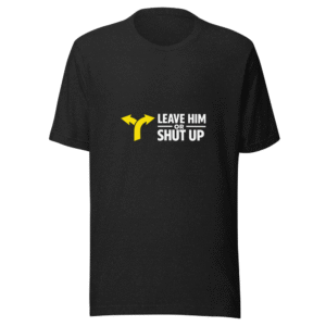 Leave Him or Shut Up About It Viral Quote Tee