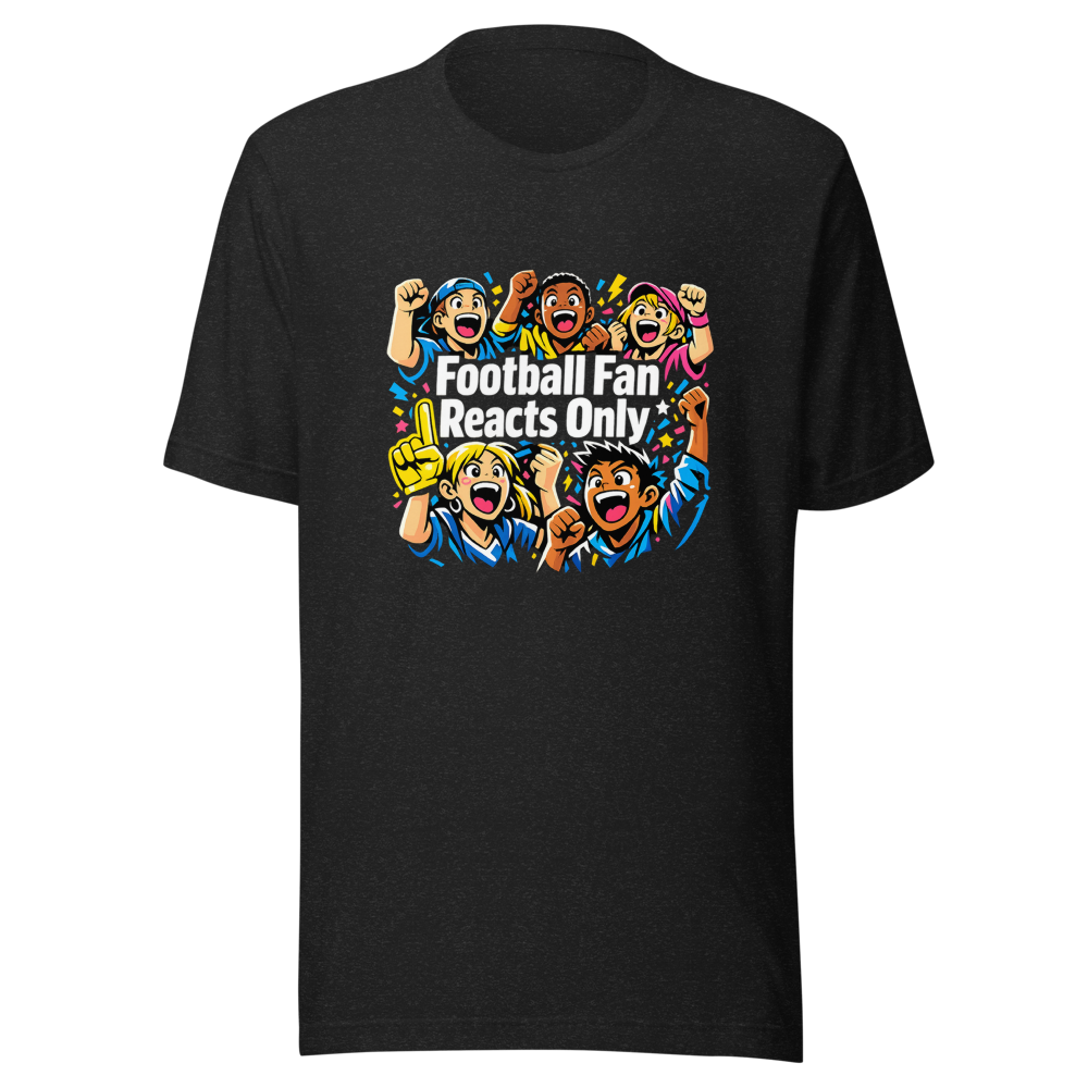 Epic Football Fan Reacts Only T-Shirt