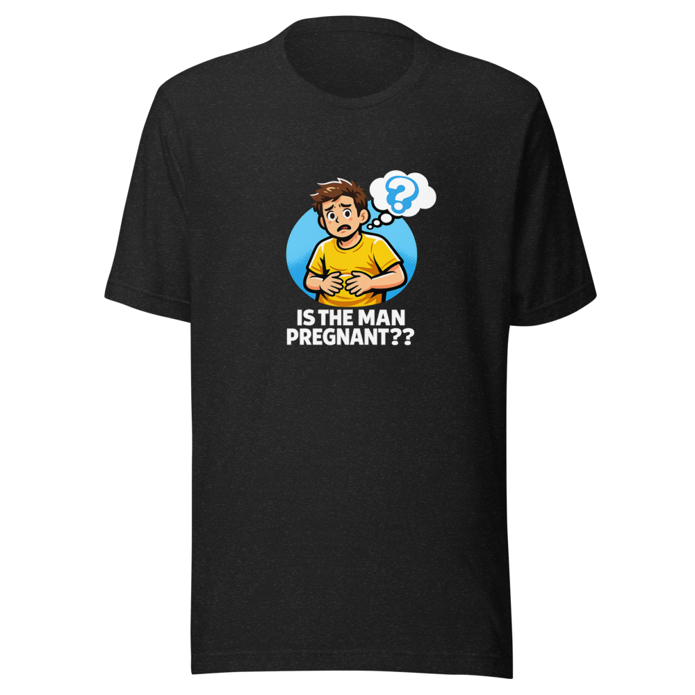 Is The Man Pregnant? Viral Meme T-Shirt