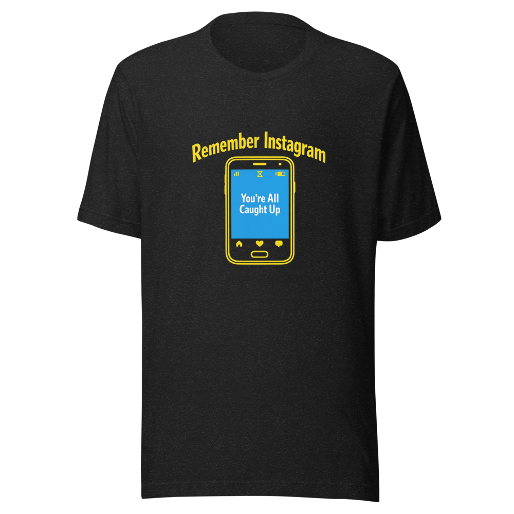 Remember Instagram Having An End? T-Shirt