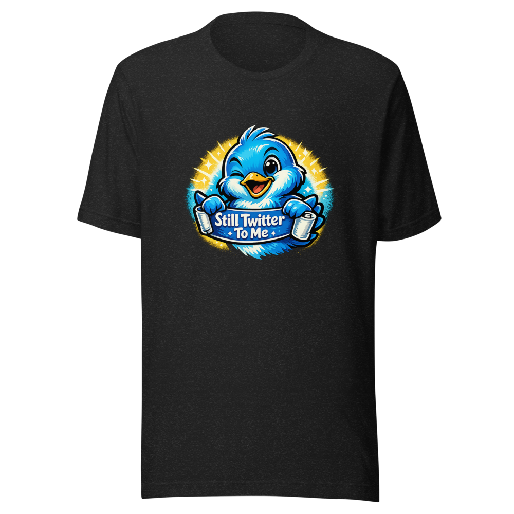 Still Twitter To Me Tee - Iconic Rebrand Fail