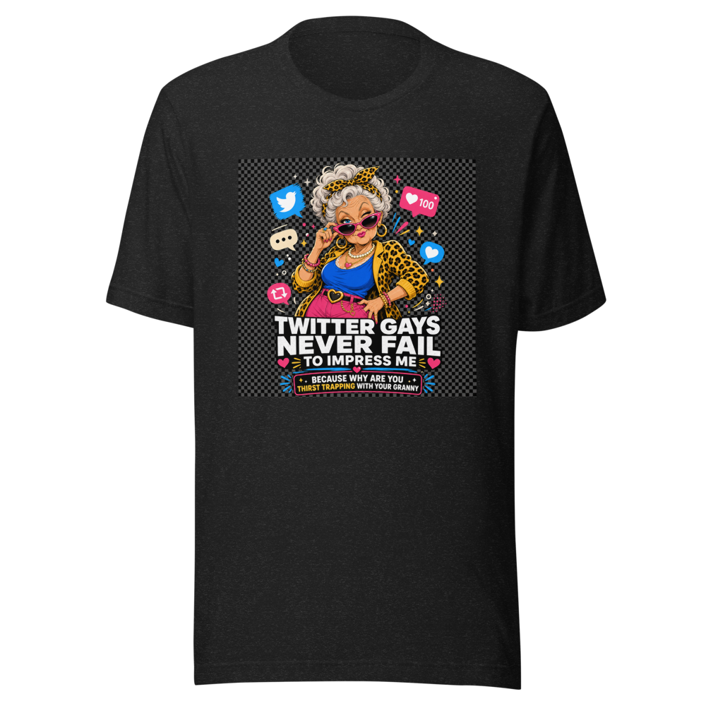 Twitter Gays Impress Me Granny Thirst Trap Tee
