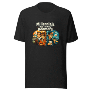 Millennials Are The New Boomers Funny Retro Meme T-Shirt