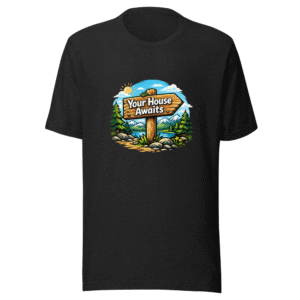 Your House Awaits Tahoe Rental Sign Tee