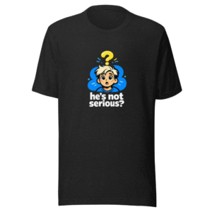 Is He Serious? Viral Meme T-Shirt