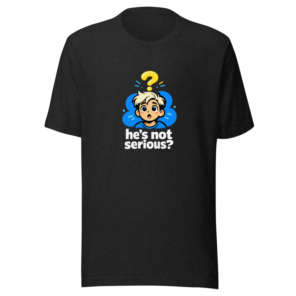 Is He Serious? Viral Meme T-Shirt
