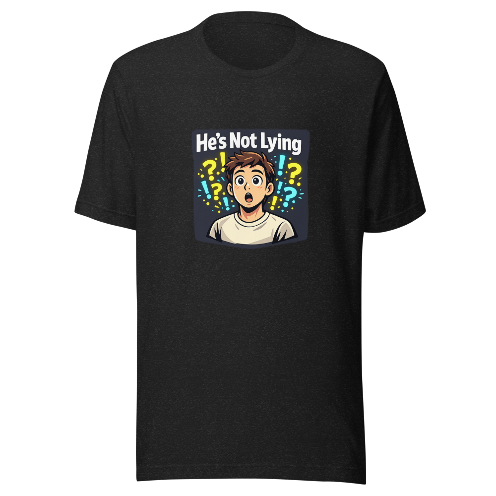 He's Not Lying Viral Meme T-Shirt