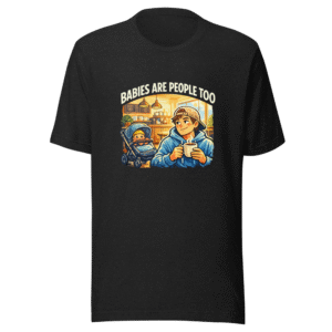 Babies Are People Too Coffee Shop Tee