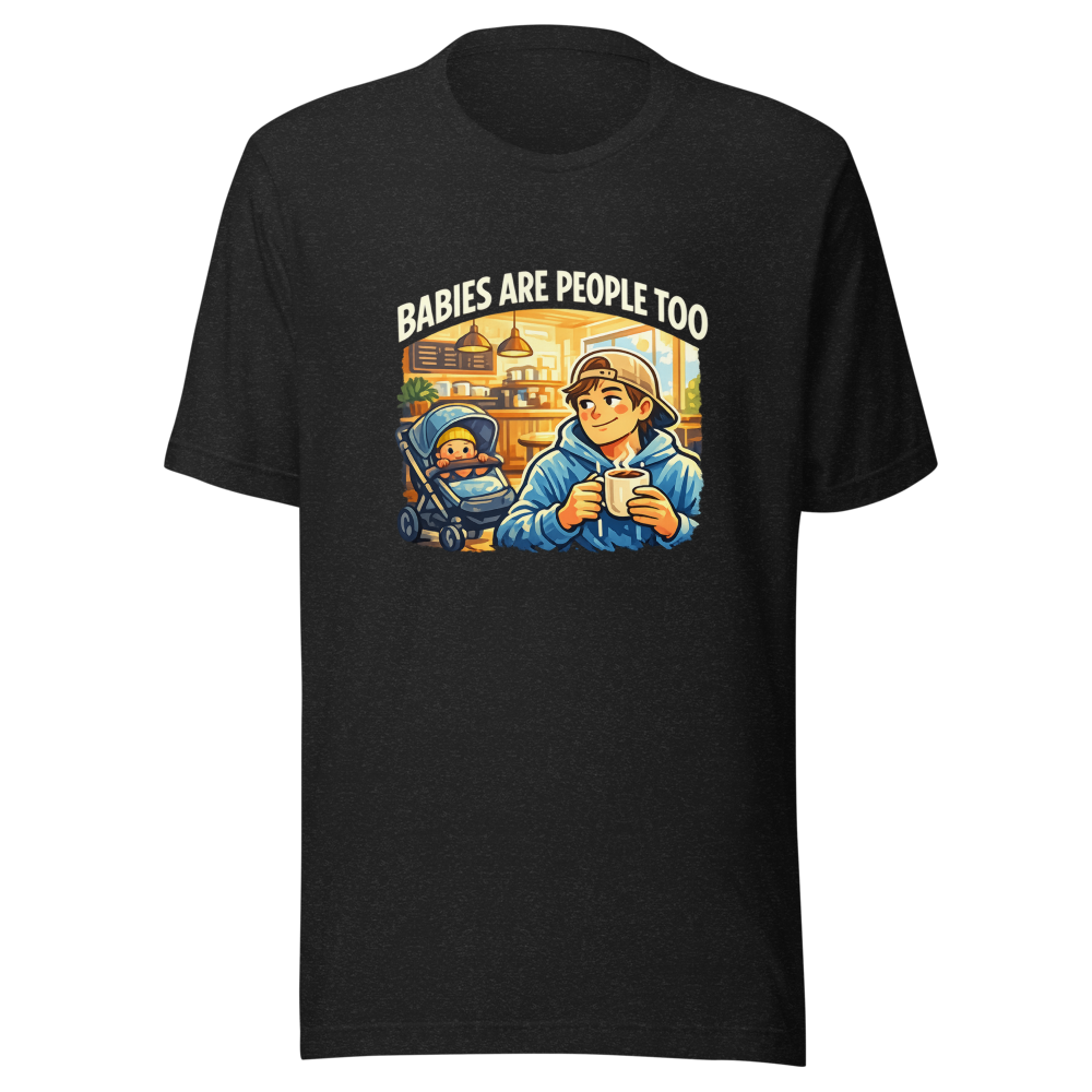 Babies Are People Too Coffee Shop Tee
