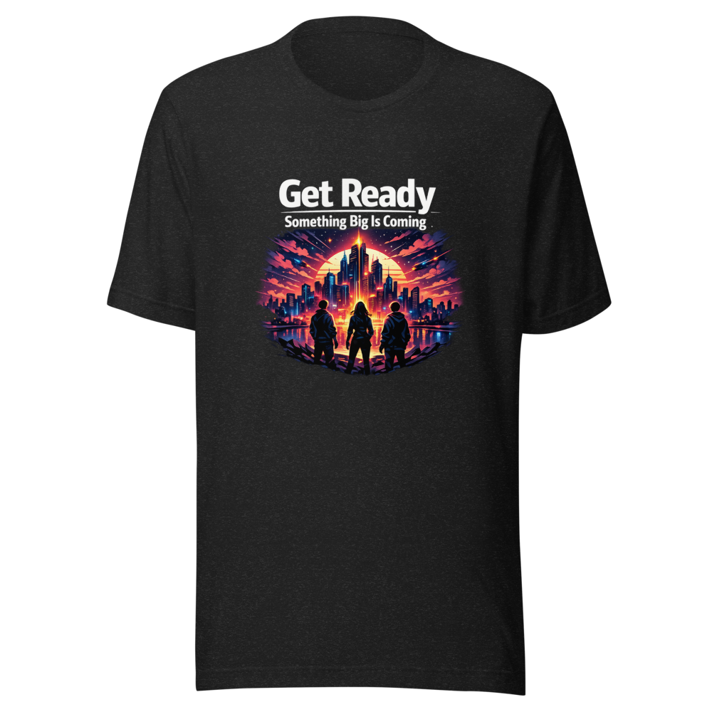 Get Ready: Something Big Is Coming T-Shirt