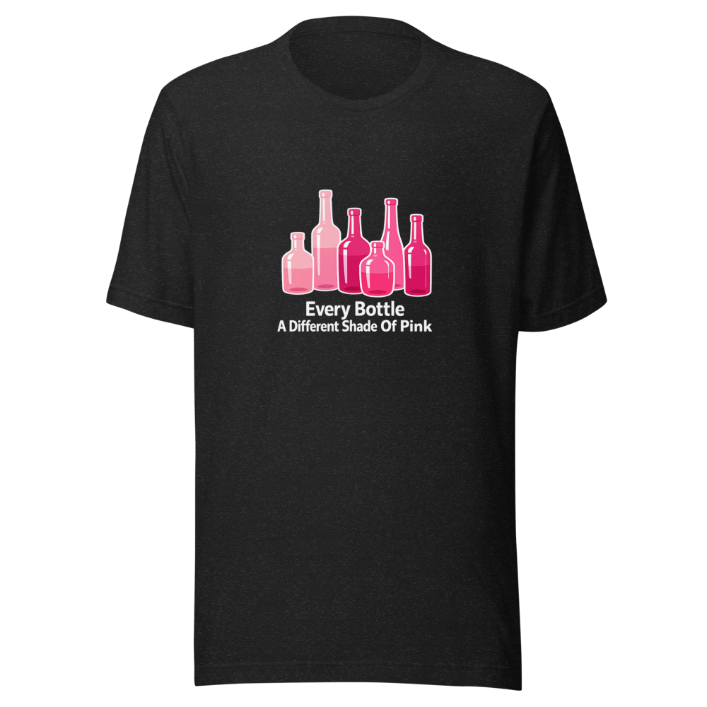 Every Bottle A Different Shade Of Pink Tee