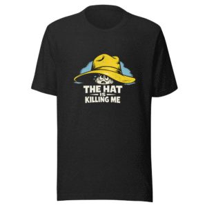 The Hat Is Killing Me Funny Graphic Tee