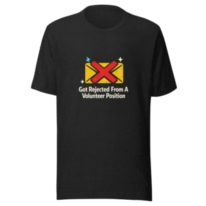 Rejected Volunteer T-Shirt