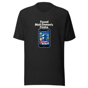 Matt Damon Finsta Viral Tweet T-Shirt