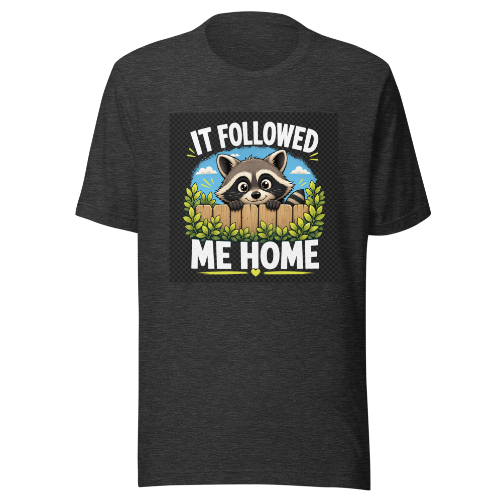 Funny Raccoon Followed Me Home T-Shirt - Image 9