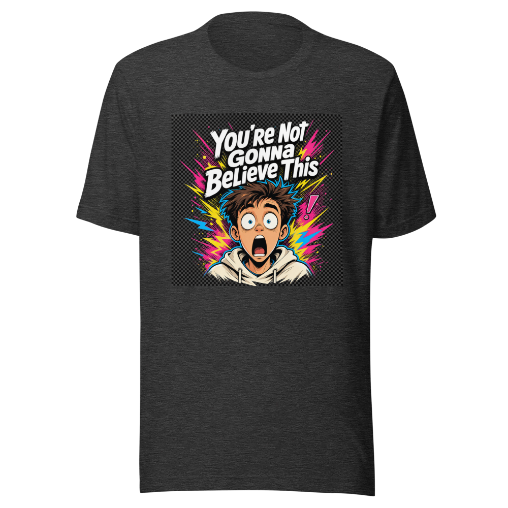 You're Not Gonna Believe This Viral Quote T-Shirt - Image 9