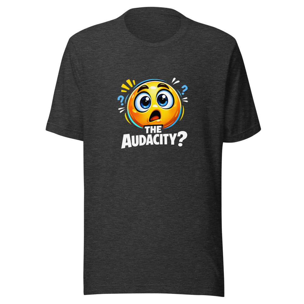 The Audacity? Viral Meme T-Shirt - Image 9