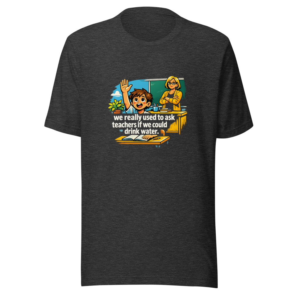 Remember Asking to Drink Water? Funny Teacher Meme Tee - Image 9