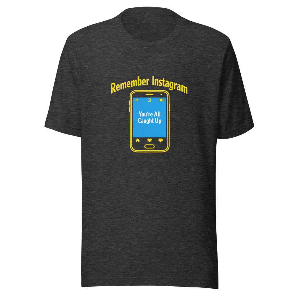 Remember Instagram Having An End? T-Shirt - Image 9