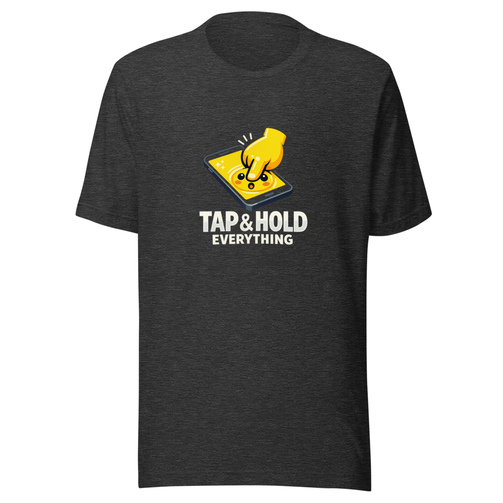 Tap & Hold Everything Meme T-Shirt - Image 9