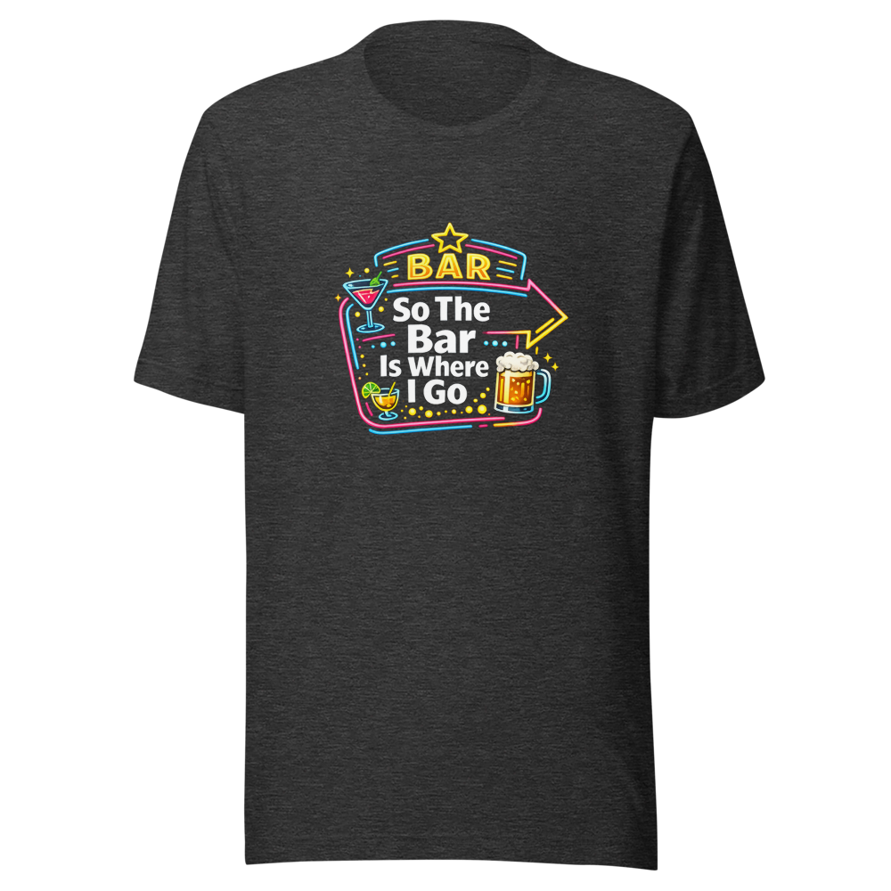 So The Bar Is Where I Go Funny Meme T-Shirt - Image 9