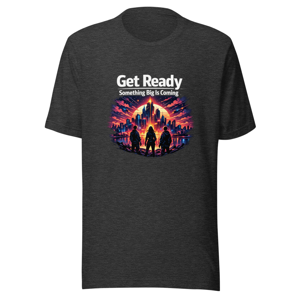 Get Ready: Something Big Is Coming T-Shirt - Image 9