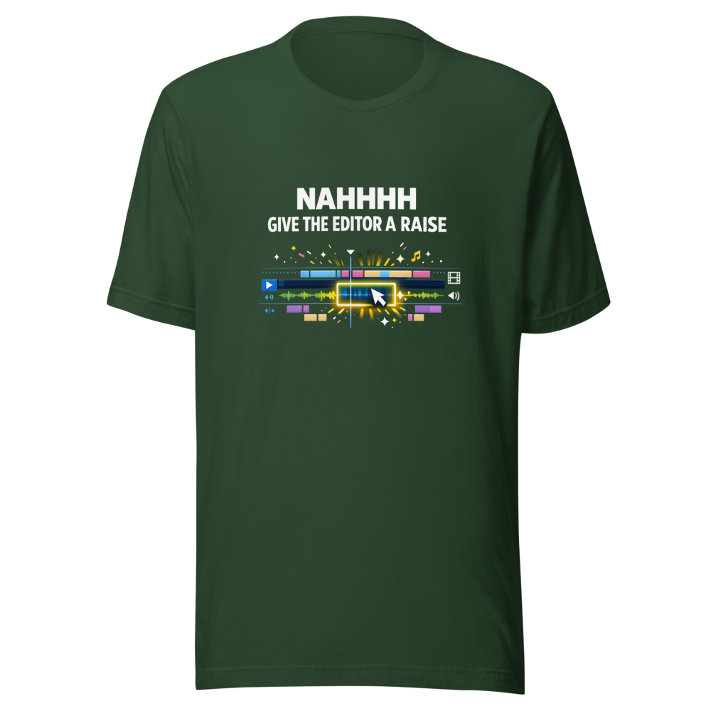 NAHHHH Give The Editor A Raise T-Shirt - Image 7