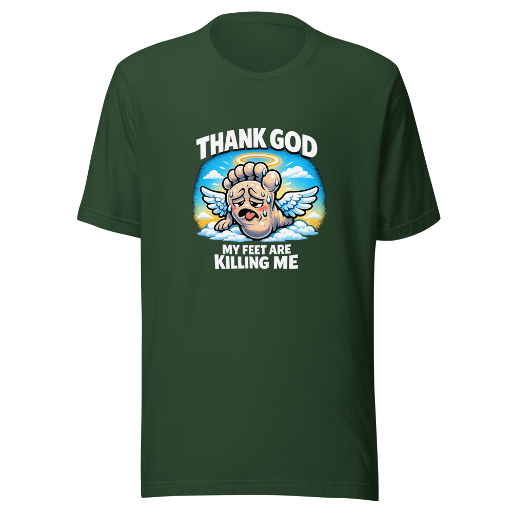 Thank God My Feet Are Killing Me Funny Meme T-Shirt - Image 7