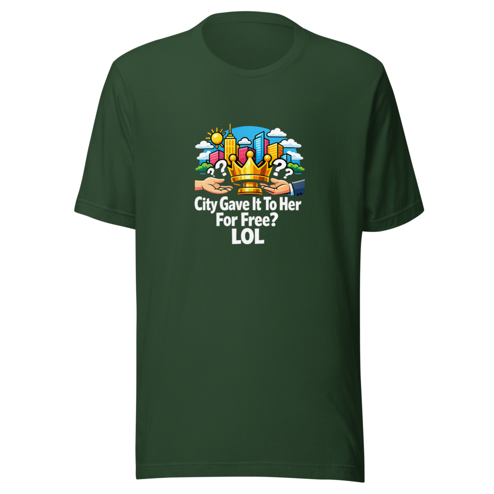 City Gave It To Her For Free? LOL T-Shirt - Image 7