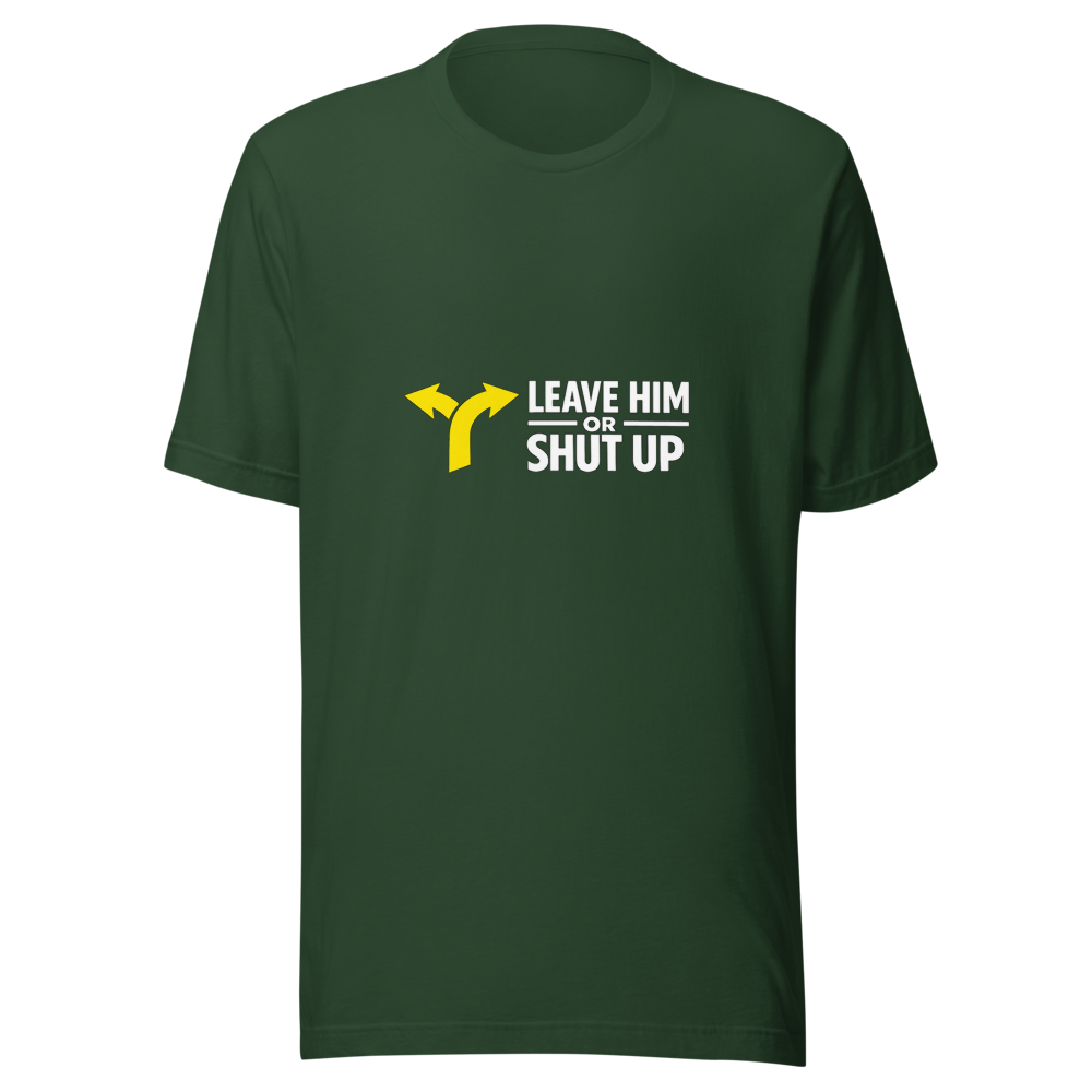 Leave Him or Shut Up About It Viral Quote Tee - Image 7